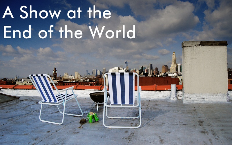 A Show at the End of the World