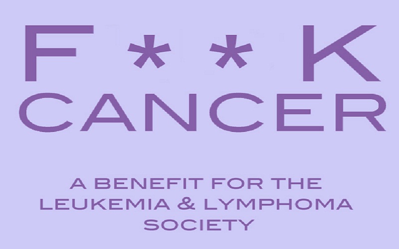 F**K Cancer: A Benefit for the Leukemia and Lymphoma Society