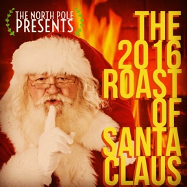 The North Pole Presents: The 2016 Roast of Santa Claus