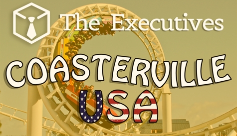 The Executives: Coasterville, USA!
