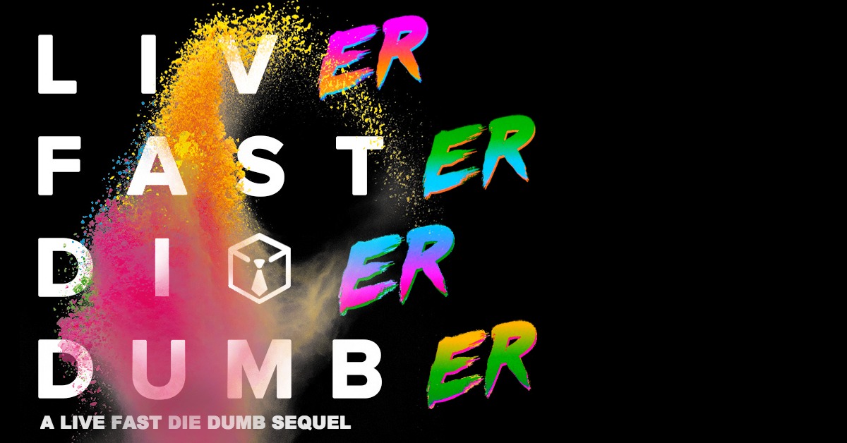 Liver Faster, Dier Dumber: A Live Fast Die, Dumb Sequel
