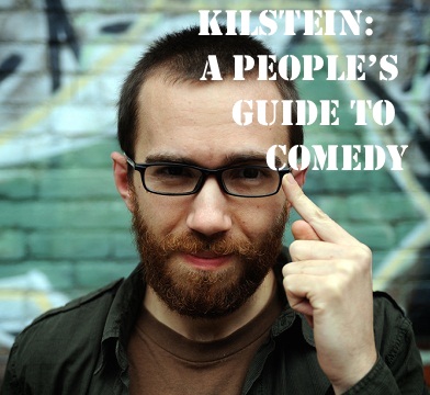 KILSTEIN: A People's Guide To Comedy