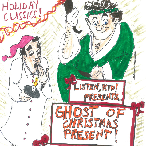 Listen Kid! presents: Ghost of Christmas Present!