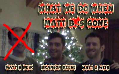 What We Do When Matt B.'s Gone