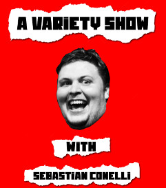 A Variety Show with Sebastian Conelli