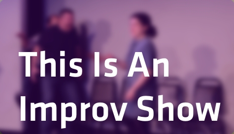 This Is An Improv Show