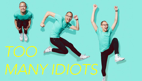 Too Many Idiots