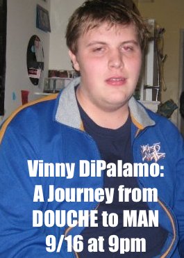 Vinny DiPalamo: A Journey from Douche to Man