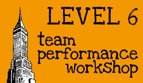 Level Six: Team Performance Workshop Class Show