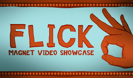 FLICK: Magnet Video Showcase