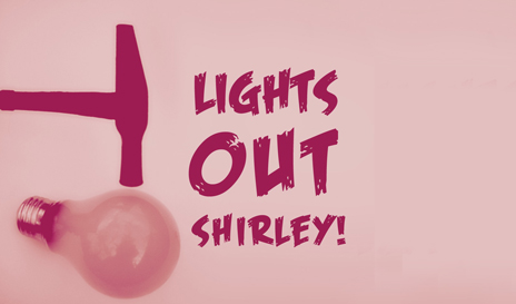 Lights Out, Shirley!