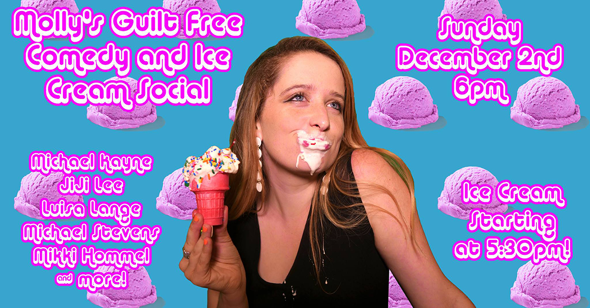 Molly's Guilt Free Comedy and Ice Cream Social!