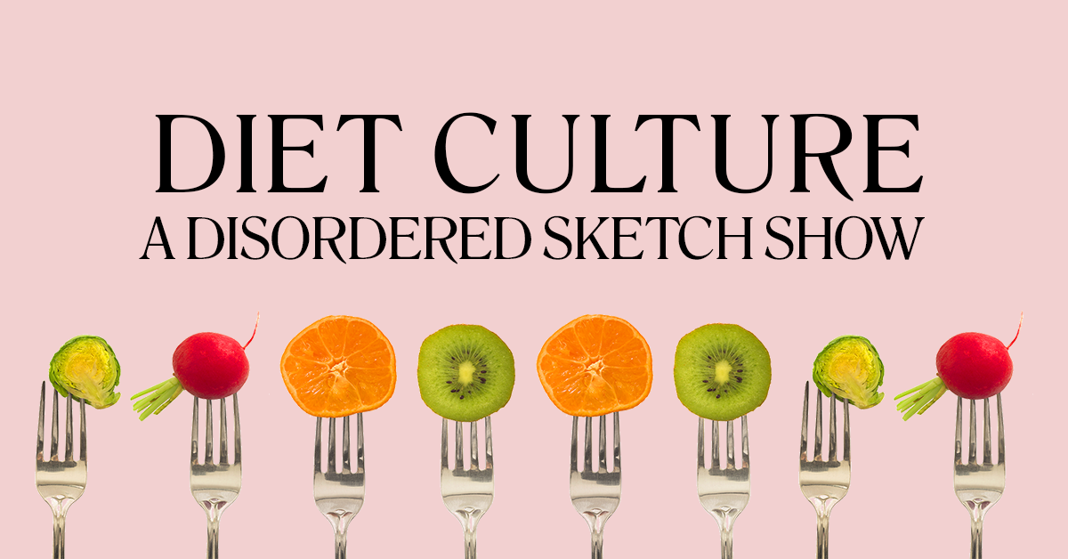 Diet Culture: A Disordered Sketch Show