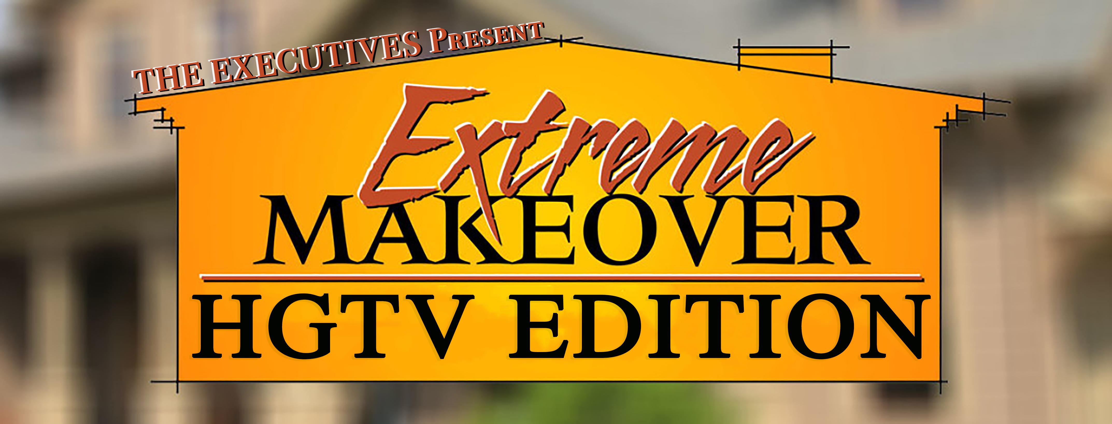 The Executives Present: Extreme Makeover HGTV Edition