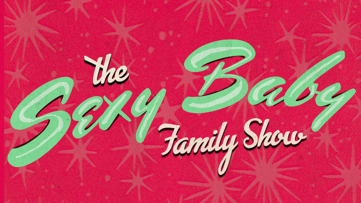 The Sexy Baby Family Show