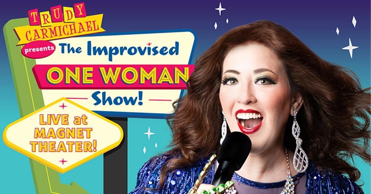 Trudy Carmichael Presents: The Improvised One-Woman Show