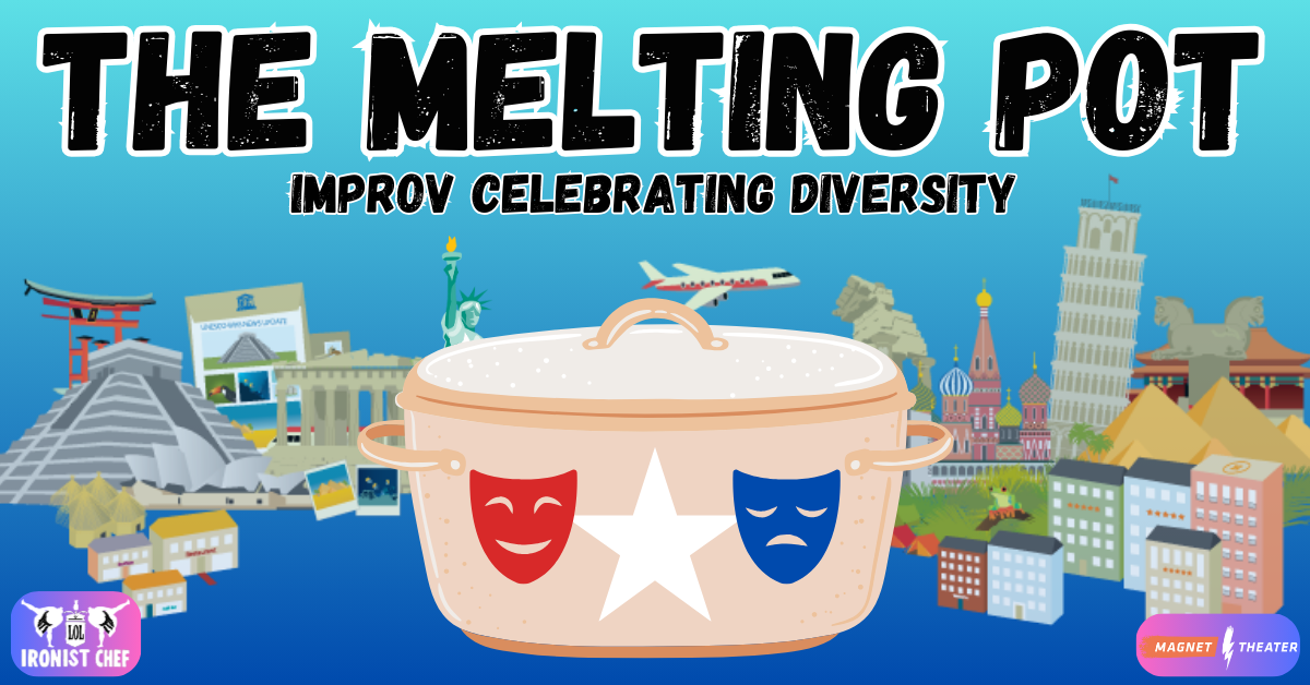 The Melting Pot: Improv Celebrating Diversity