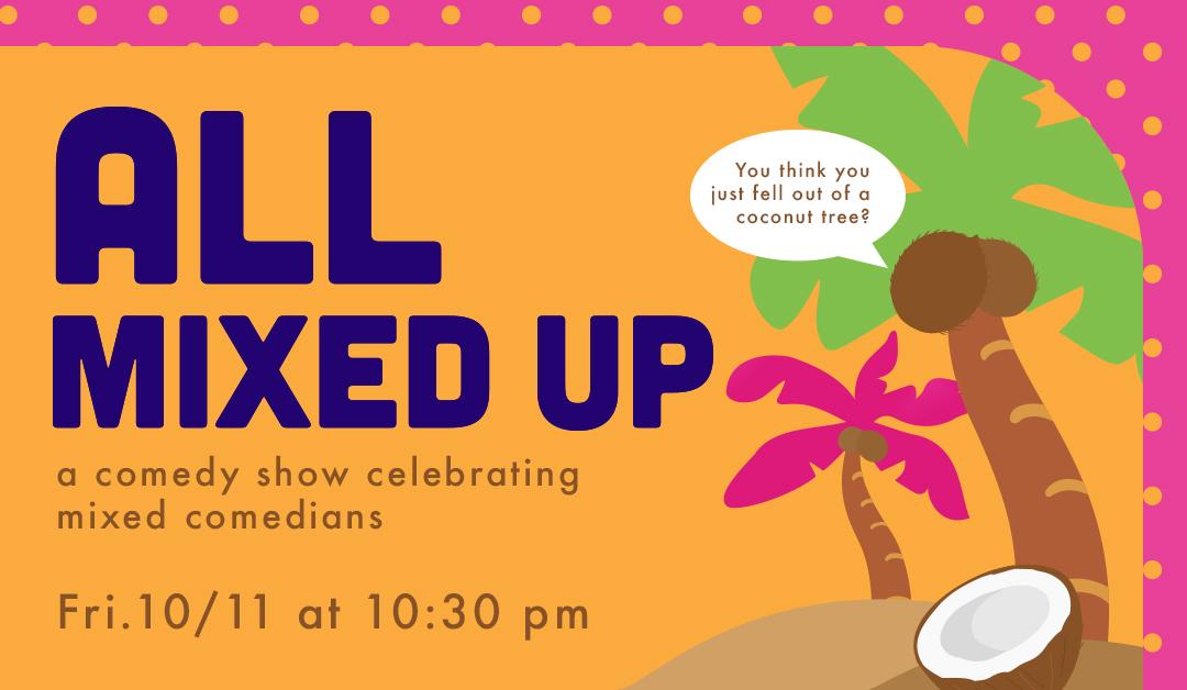 All Mixed Up: A Comedy Show Celebrating Mixed Race Comedians