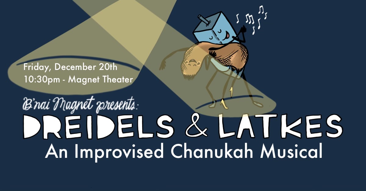 Dreidels and Latkes: An Improvised Chanukah Musical with B'Nai Magnet