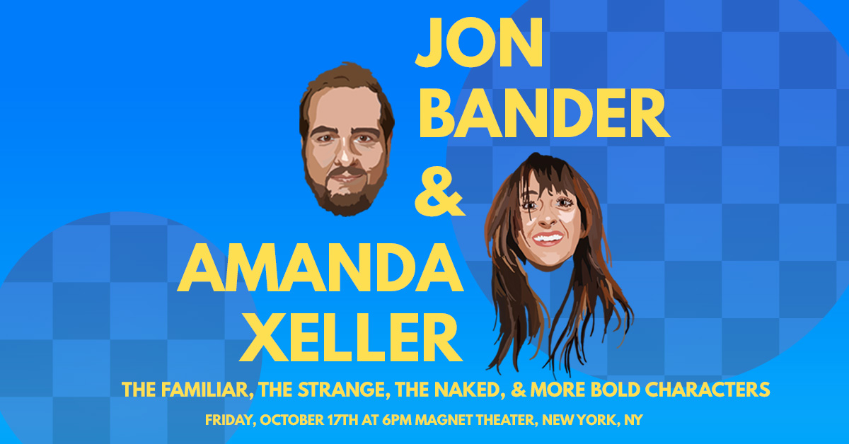 Jon Bander & Amanda Xeller: The Familiar, The Strange, The Naked, and More Bold Characters
