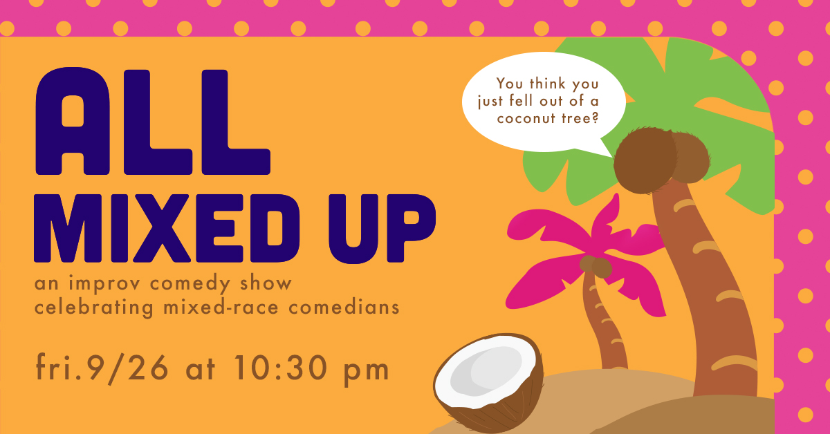 All Mixed Up: An Improv Comedy Show Celebrating Mixed-Race Comedians