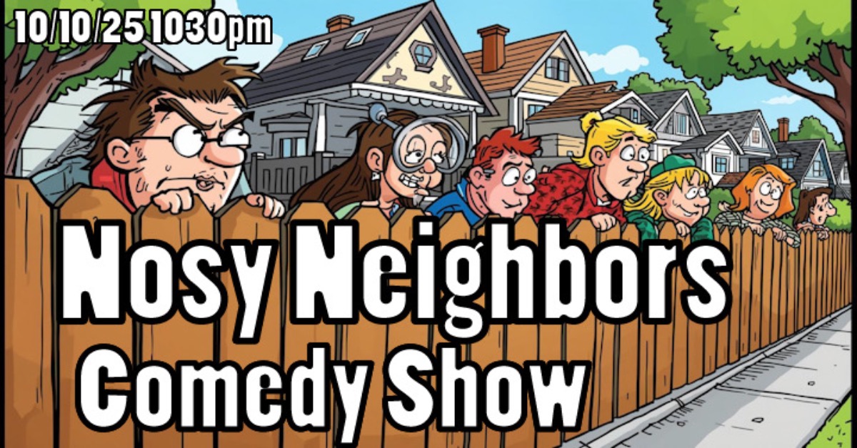 Nosy Neighbors Comedy Show